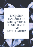Thumbnail do PDF ERONARIA_JANUARIO_DE_SOUSA__VIDA_E_HISTORIA_DE_UMA_BATALHADORA.pdf